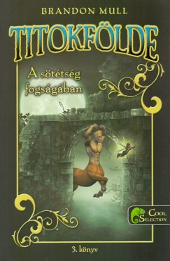 Brandon Mull - Titokflde 3. - A sttsg fogsgban
