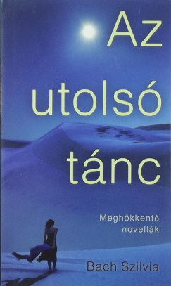 Bach Szilvia - Az utols tnc