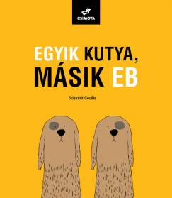 Schmidt Ceclia - Egyik kutya, msik eb