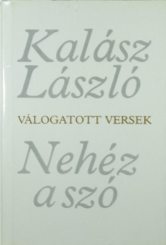 Kalsz Lszl - Nehz a sz