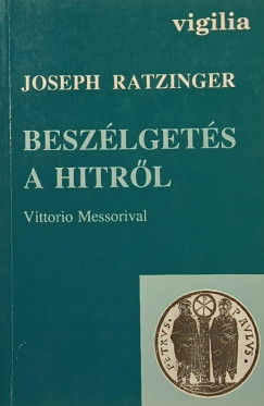 Joseph  Ratzinger (XVI. Benedek P�pa) - Besz�lget�s a hitr�l