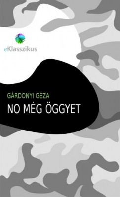 Grdonyi Gza - No mg ggyet
