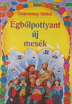 Döbrentey Ildikó - Égbőlpottyant új mesék (dedikált)