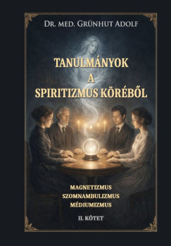 Dr. Grünhut Adolf - Tanulmányok a spiritizmus köréből II.kötet