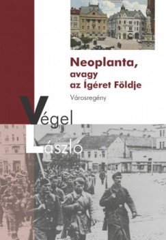 Vgel Lszl - Neoplanta, avagy az gret Fldje
