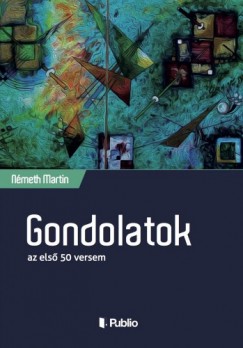 Nmeth Martin - Gondolatok - az els 50 versem