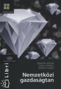 Benczes István - Csáki György - Szentes Tamás - Nemzetközi gazdaságtan