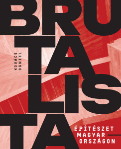 Kov�cs D�niel - Brutalista �p�t�szet Magyarorsz�gon