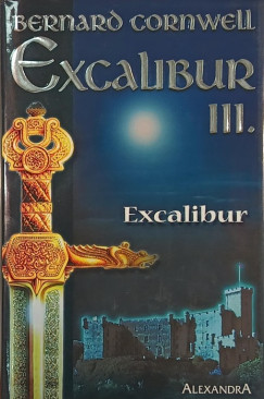 Bernard Cornwell - Excalibur III. - Excalibur