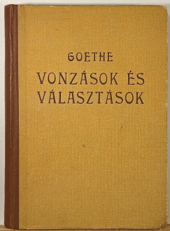 Johann Wolfgang Goethe - Vonzások és választások