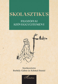 Borbély Gábor  (Szerk.) - Schmal Dániel  (Szerk.) - Skolasztikus filozófiai szöveggyűjtemény