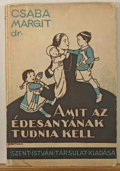 Csaba Margit - Amit az �desany�nak tudnia kell