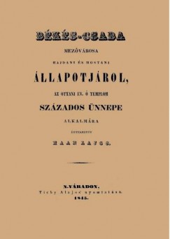 Haan Lajos - Bks-Csaba mezvrosa hajdani s mostani llapotjrol, az ottani ev.  templom szzados nnepe alkalmra