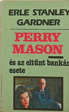 Erle Stanley Gardner - Perry Mason �s az elt�nt bank�r esete