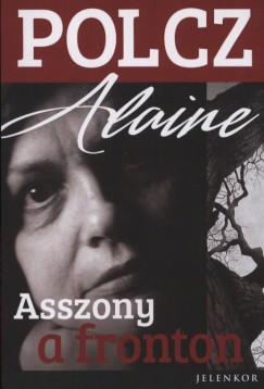 Polcz Alaine - Asszony a fronton