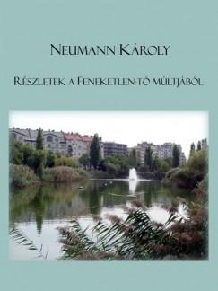 Neumann Károly - Részletek a Feneketlen-tó múltjából