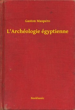 Gaston Maspero - L'Archologie gyptienne