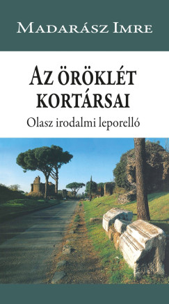 Madarász Imre - Az öröklét kortársai