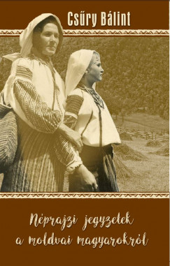Csry Blint - Nprajzi jegyzetek a moldvai magyarokrl