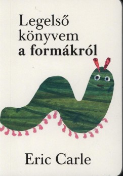 Eric Carle - Legels knyvem a formkrl