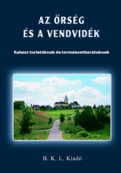 Boda Lszl  (Szerk.) - Orbn Rbert  (Szerk.) - Az rsg s a Vendvidk