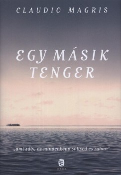 Claudio Magris - Egy msik tenger