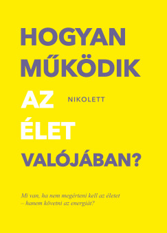 Hogyan mkdik az let valjban?