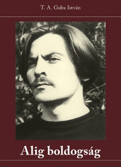 Guba Istv�n - Alig boldogs�g
