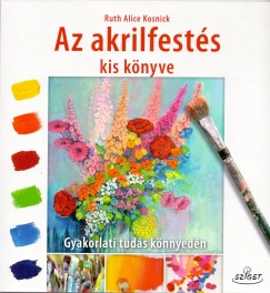 Ruth Alice Kosnick - Az akrilfests kis knyve