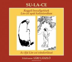 Sári László - Su-La-Ce - Sári László - Reggeli beszélgetések Lin-csi apát kolostorában - Hangoskönyv