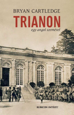 Bryan Cartledge - Trianon egy angol szemvel