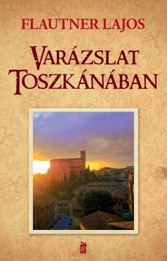 Flautner Lajos - Varzslat Toszknban