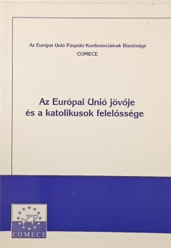 Az Eurpai Uni jvje s a katolikusok felelssge