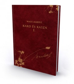Wass Albert - Nagy Pl  (Szerk.) - Kard s Kasza I. rsz