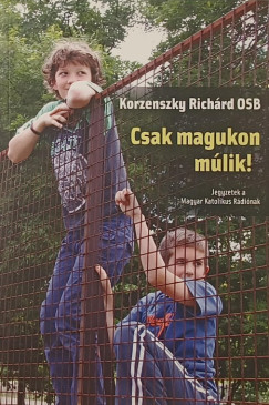 Korzenszky Richárd - Csak magukon múlik!