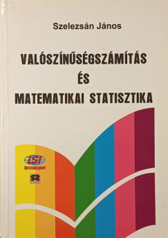Szelezsán János - Valószínűségszámítás és matematikai statisztika