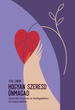 Teal Swan - Hogyan szeresd önmagad