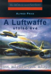 Alfred Price - A Luftwaffe utols ve