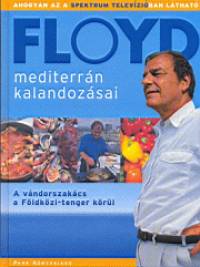 Keith Floyd - Floyd mediterrn kalandozsai