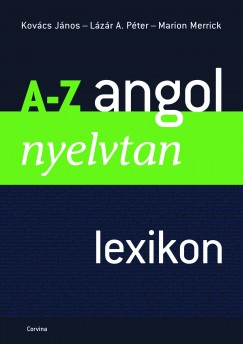 Kovcs Jnos - Lzr A. Pter - Marion Merrick - A-Z angol nyelvtan - lexikon