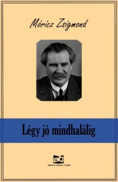 Mricz Zsigmond - Lgy j mindhallig