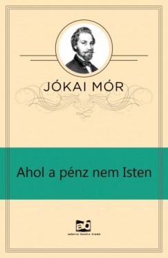 Jkai Mr - Ahol a pnz nem Isten
