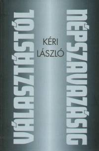 Kri Lszl - Vlasztstl npszavazsig