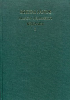 Benkő Samu - Bolyai János marosvásárhelyi kéziratai I.