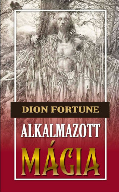 Dion Fortune - Alkalmazott mgia