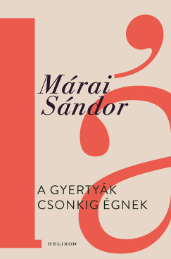 Márai Sándor - A gyertyák csonkig égnek
