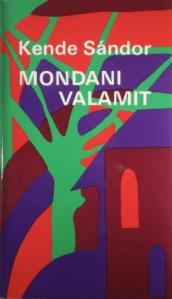 Kende Sndor - Mondani valamit