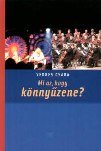 Vedres Csaba - Mi az, hogy knnyzene?!