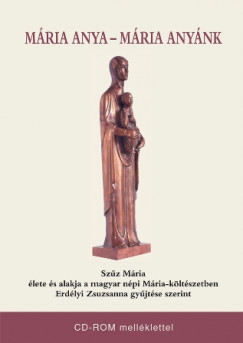 Erdlyi Zsuzsanna  (Vl.) - Mria Anya - Mria Anynk - CD-ROM mellklettel