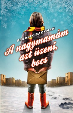 Fredrik Backman - A nagymamm azt zeni, bocs